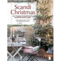 Scandi Christmas: Over 45 Projects And Quick Ideas For Beautiful Decorations & Gifts