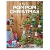A Very Pompom Christmas: 20 Festive Projects To Make